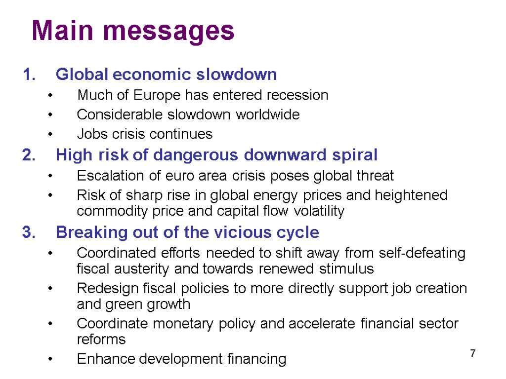 7 Main messages Global economic slowdown Much of Europe has entered recession Considerable slowdown